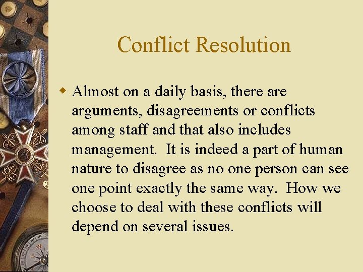 Conflict Resolution w Almost on a daily basis, there arguments, disagreements or conflicts among