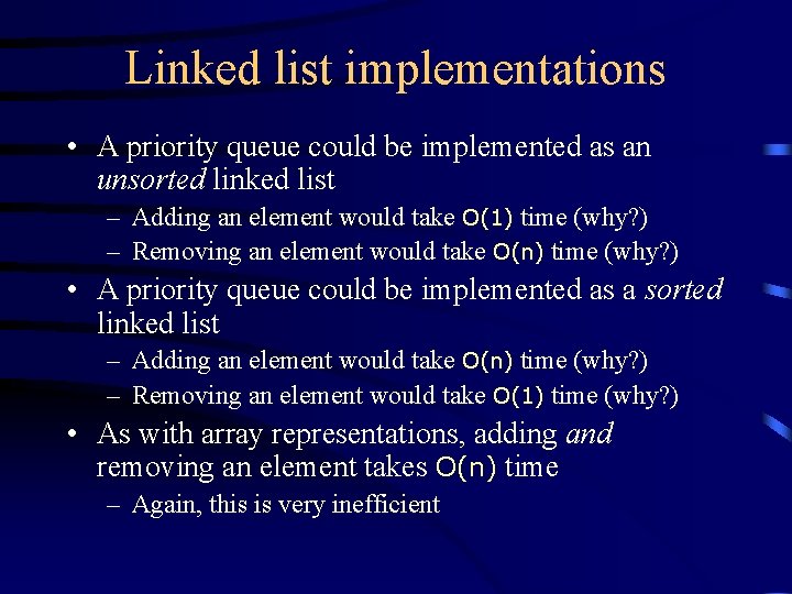 Linked list implementations • A priority queue could be implemented as an unsorted linked