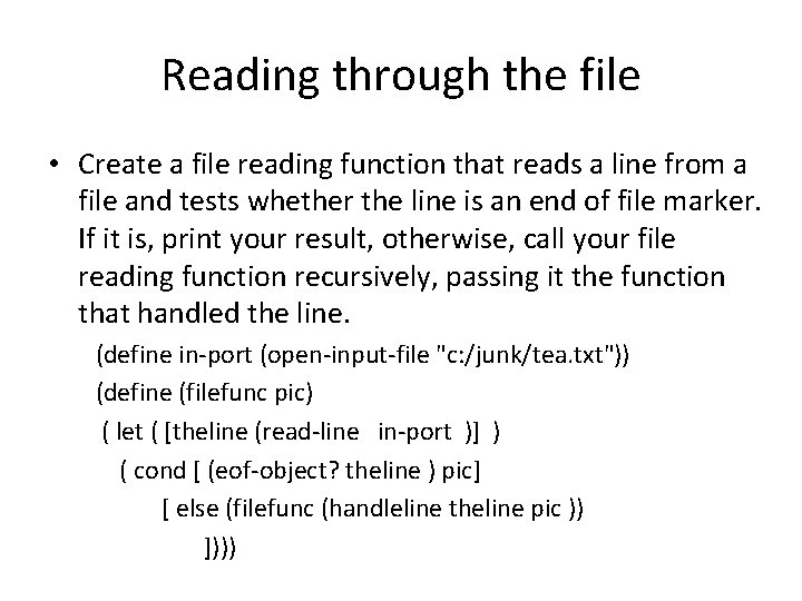 Reading through the file • Create a file reading function that reads a line Reading through the file • Create a file reading function that reads a line