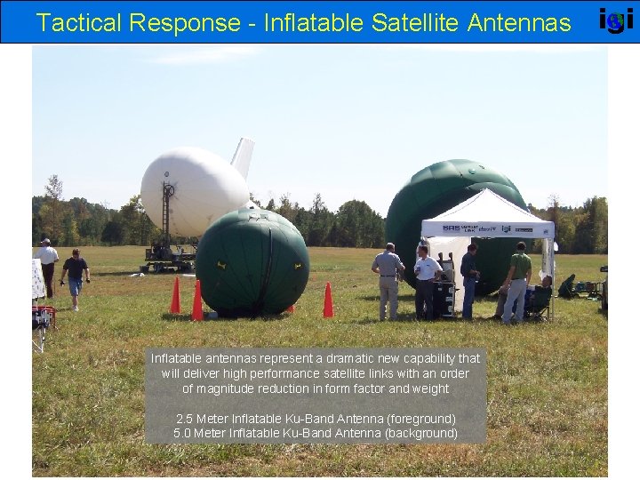 Tactical Response - Inflatable Satellite Antennas Inflatable antennas represent a dramatic new capability that