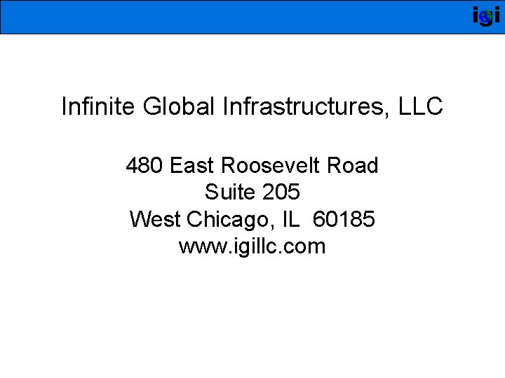 igi Infinite Global Infrastructures, LLC 480 East Roosevelt Road Suite 205 West Chicago, IL