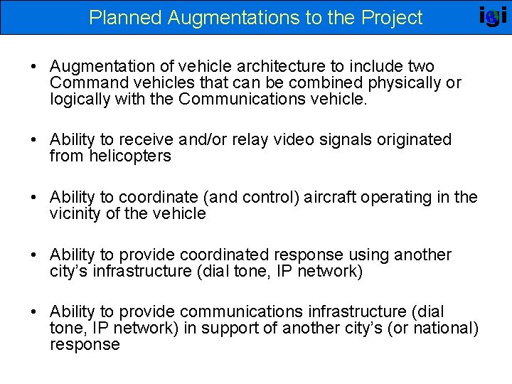 Planned Augmentations to the Project • Augmentation of vehicle architecture to include two Command