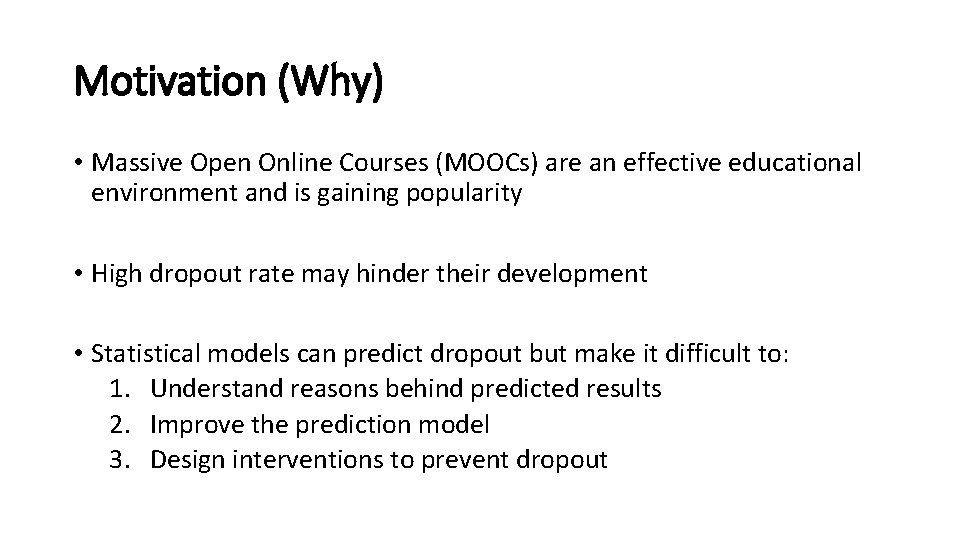 Motivation (Why) • Massive Open Online Courses (MOOCs) are an effective educational environment and