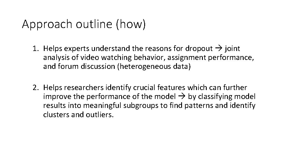 Approach outline (how) 1. Helps experts understand the reasons for dropout joint analysis of