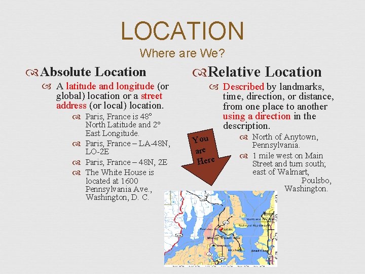 LOCATION Where are We? Absolute Location A latitude and longitude (or global) location or