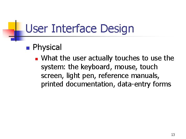 User Interface Design n Physical n What the user actually touches to use the