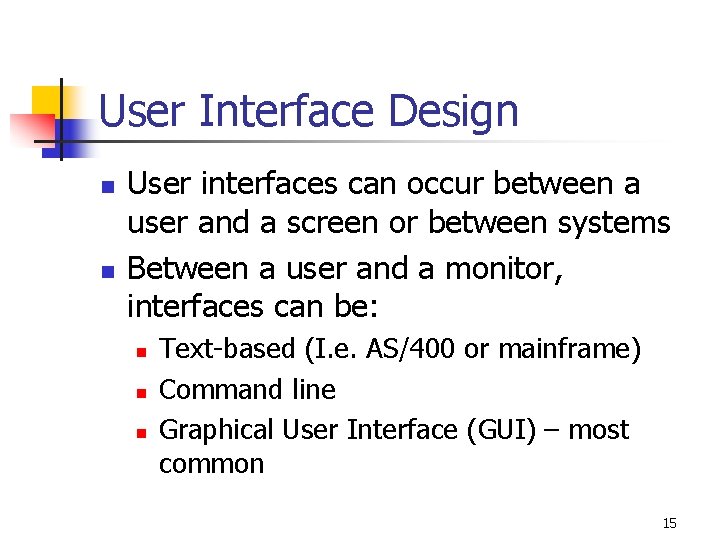 User Interface Design n n User interfaces can occur between a user and a