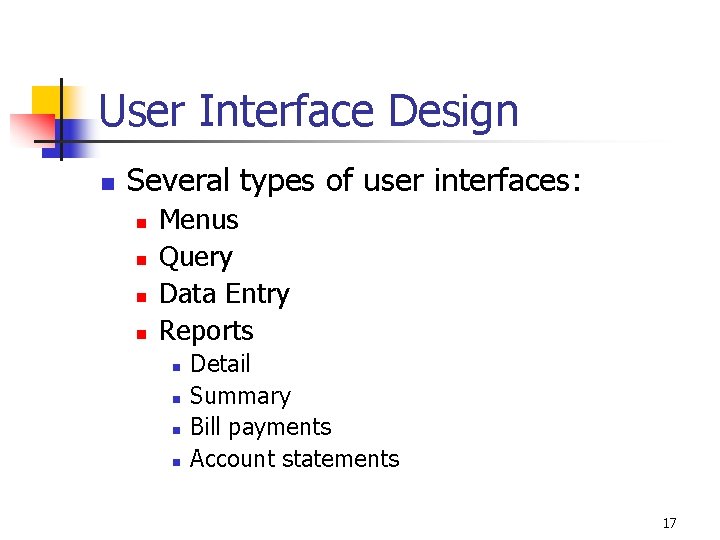 User Interface Design n Several types of user interfaces: n n Menus Query Data