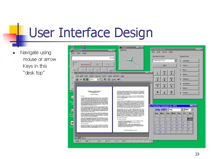 User Interface Design n Navigate using mouse or arrow Keys in this “desk top”