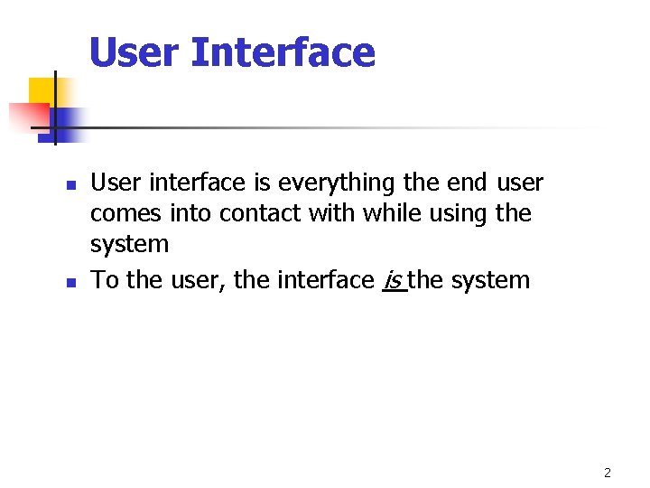 User Interface n n User interface is everything the end user comes into contact