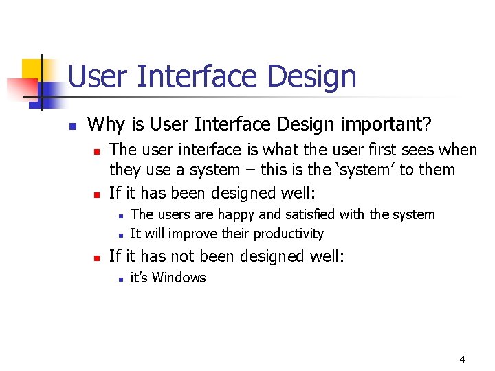 User Interface Design n Why is User Interface Design important? n n The user