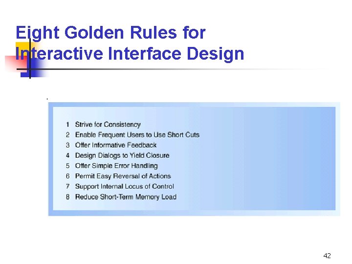 Eight Golden Rules for Interactive Interface Design 42 
