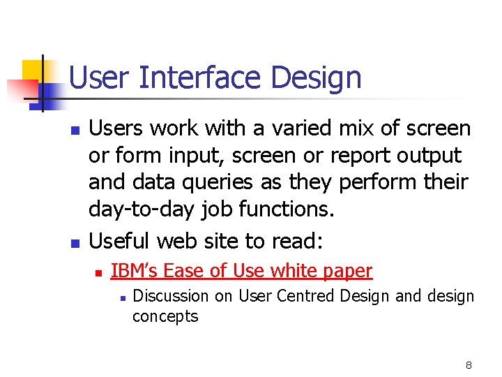 User Interface Design n n Users work with a varied mix of screen or