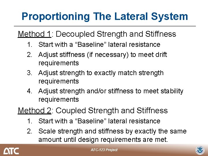 Proportioning The Lateral System Method 1: Decoupled Strength and Stiffness 1. Start with a