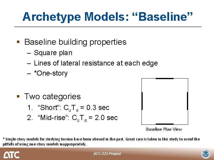 Archetype Models: “Baseline” § Baseline building properties – Square plan – Lines of lateral