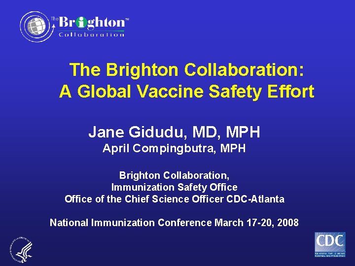 The Brighton Collaboration: A Global Vaccine Safety Effort Jane Gidudu, MD, MPH April Compingbutra,