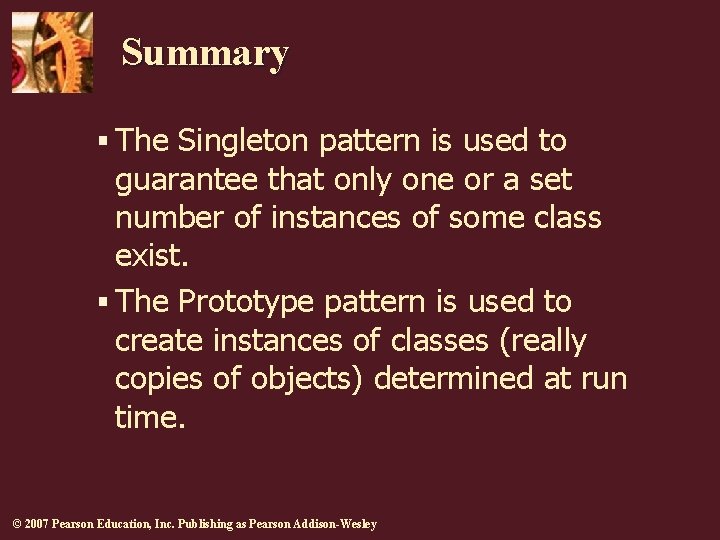 Summary § The Singleton pattern is used to guarantee that only one or a Summary § The Singleton pattern is used to guarantee that only one or a