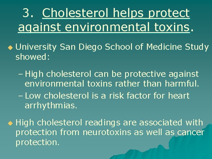 3. Cholesterol helps protect against environmental toxins. u University San Diego School of Medicine