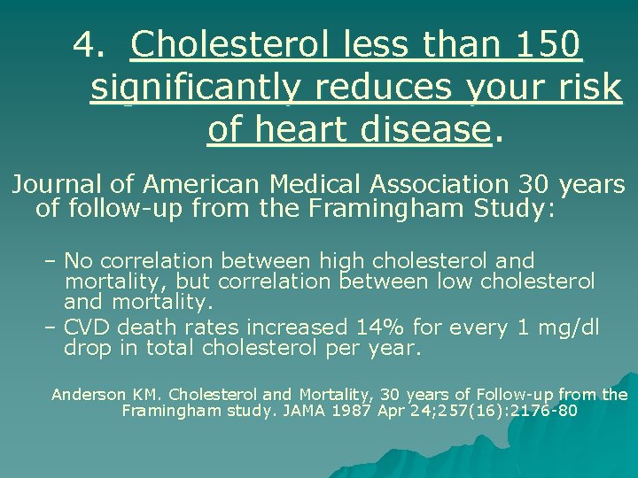 4. Cholesterol less than 150 significantly reduces your risk of heart disease. Journal of