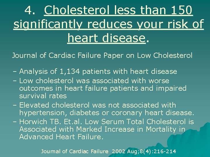 4. Cholesterol less than 150 significantly reduces your risk of heart disease. Journal of