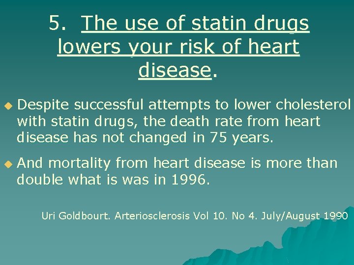 5. The use of statin drugs lowers your risk of heart disease. u u