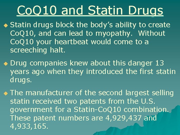 Co. Q 10 and Statin Drugs u u u Statin drugs block the body’s