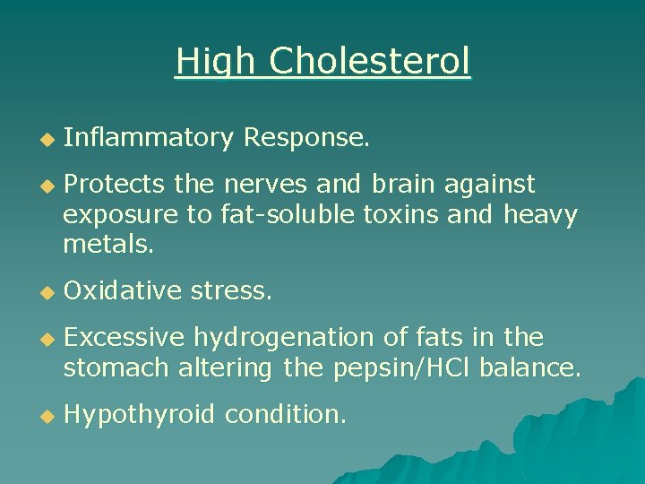 High Cholesterol u u u Inflammatory Response. Protects the nerves and brain against exposure