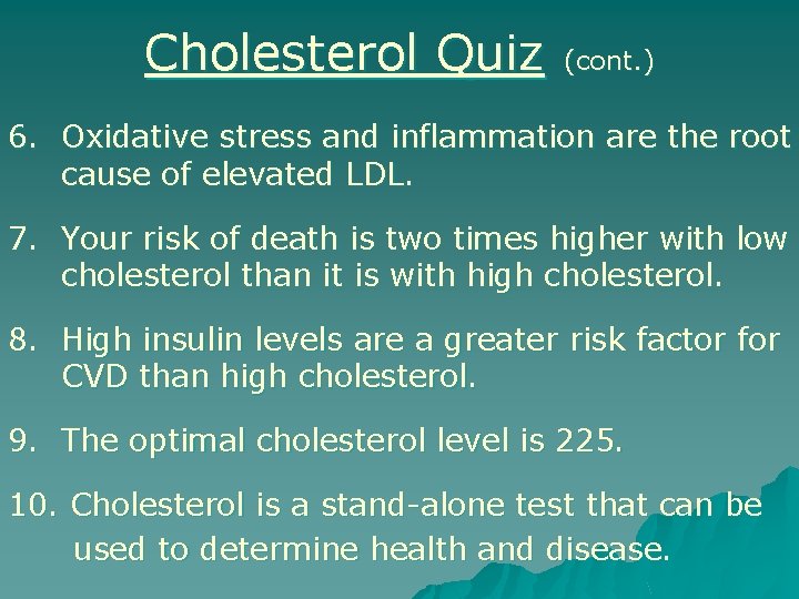 Cholesterol Quiz (cont. ) 6. Oxidative stress and inflammation are the root cause of