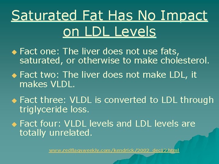 Saturated Fat Has No Impact on LDL Levels u u Fact one: The liver