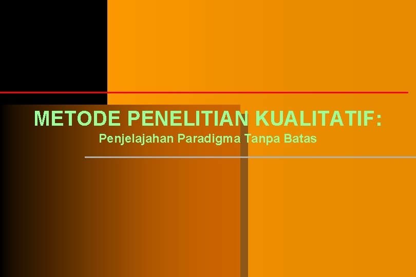 METODE PENELITIAN KUALITATIF: Penjelajahan Paradigma Tanpa Batas 