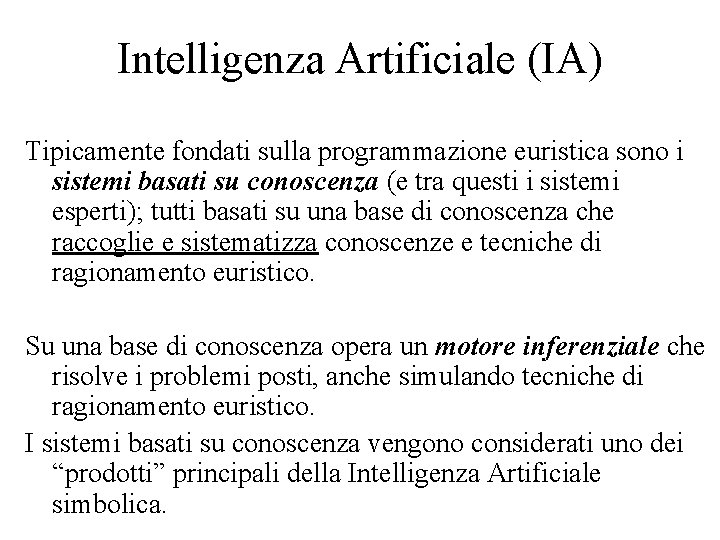 Intelligenza Artificiale (IA) Tipicamente fondati sulla programmazione euristica sono i sistemi basati su conoscenza