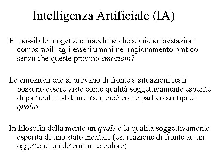 Intelligenza Artificiale (IA) E’ possibile progettare macchine che abbiano prestazioni comparabili agli esseri umani