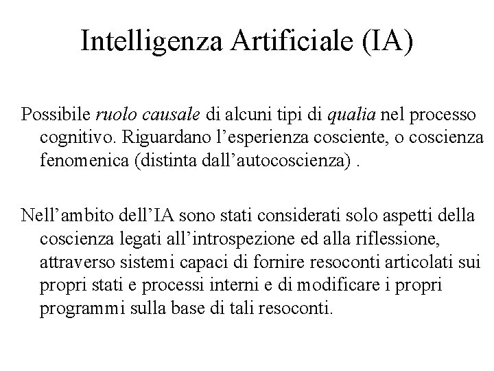 Intelligenza Artificiale (IA) Possibile ruolo causale di alcuni tipi di qualia nel processo cognitivo.