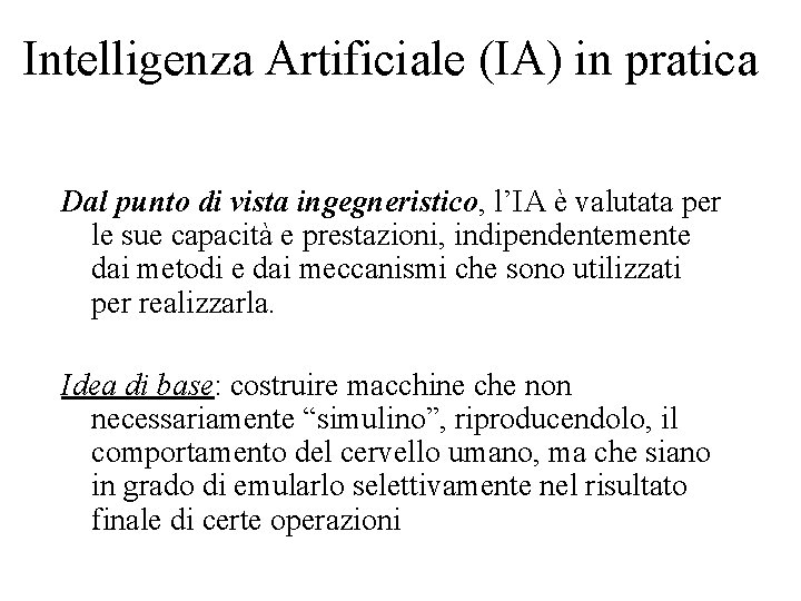 Intelligenza Artificiale (IA) in pratica Dal punto di vista ingegneristico, l’IA è valutata per