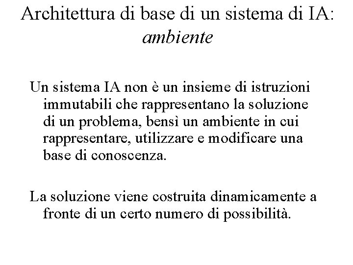 Architettura di base di un sistema di IA: ambiente Un sistema IA non è