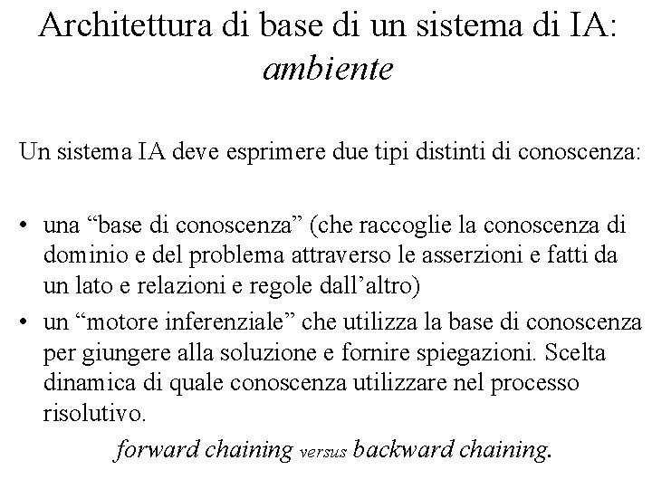 Architettura di base di un sistema di IA: ambiente Un sistema IA deve esprimere