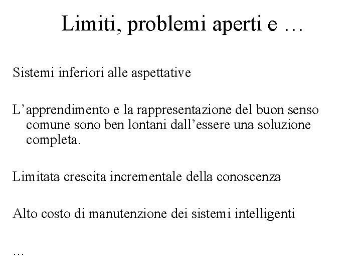 Limiti, problemi aperti e … Sistemi inferiori alle aspettative L’apprendimento e la rappresentazione del