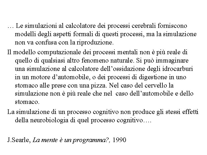 … Le simulazioni al calcolatore dei processi cerebrali forniscono modelli degli aspetti formali di