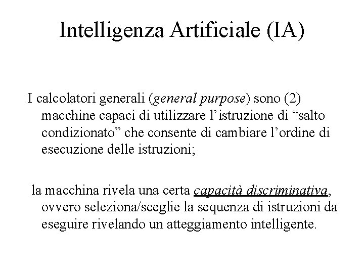 Intelligenza Artificiale (IA) I calcolatori generali (general purpose) sono (2) macchine capaci di utilizzare