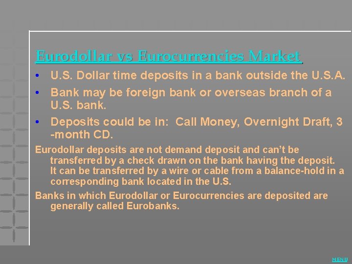 Eurodollar vs Eurocurrencies Market • U. S. Dollar time deposits in a bank outside