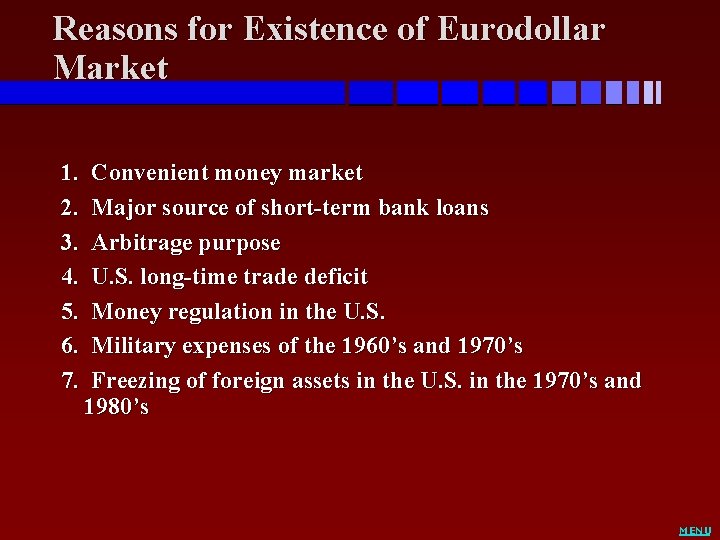 Reasons for Existence of Eurodollar Market 1. 2. 3. 4. 5. 6. 7. Convenient