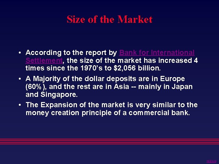 Size of the Market • According to the report by Bank for International Settlement,
