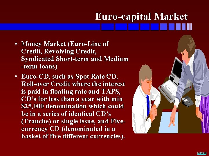 Euro-capital Market • Money Market (Euro-Line of Credit, Revolving Credit, Syndicated Short-term and Medium