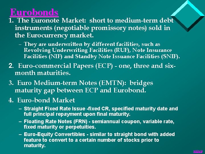 Eurobonds 1. The Euronote Market: short to medium-term debt instruments (negotiable promissory notes) sold