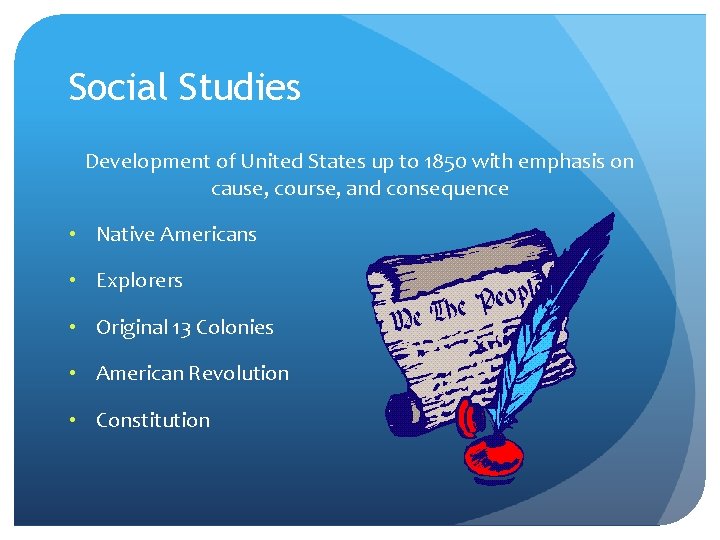 Social Studies Development of United States up to 1850 with emphasis on cause, course,