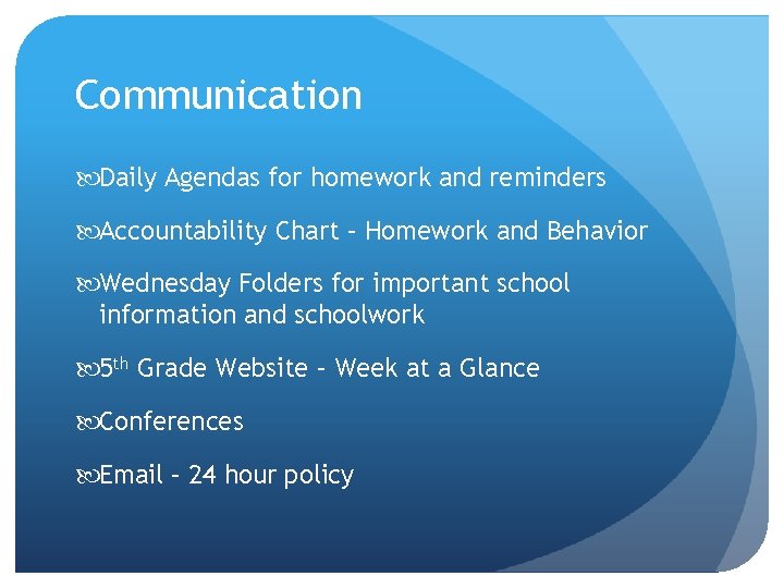 Communication Daily Agendas for homework and reminders Accountability Chart – Homework and Behavior Wednesday