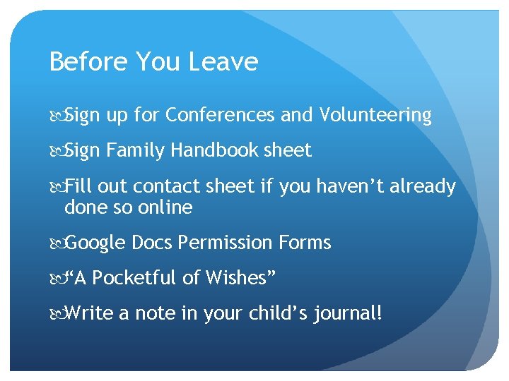 Before You Leave Sign up for Conferences and Volunteering Sign Family Handbook sheet Fill