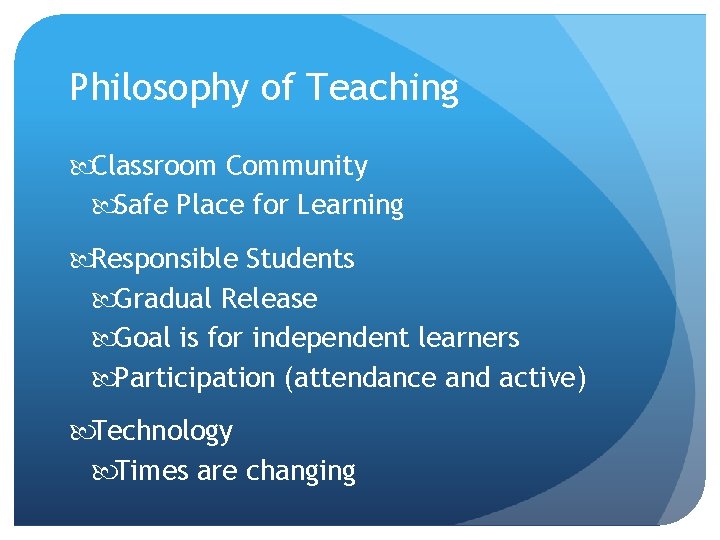 Philosophy of Teaching Classroom Community Safe Place for Learning Responsible Students Gradual Release Goal