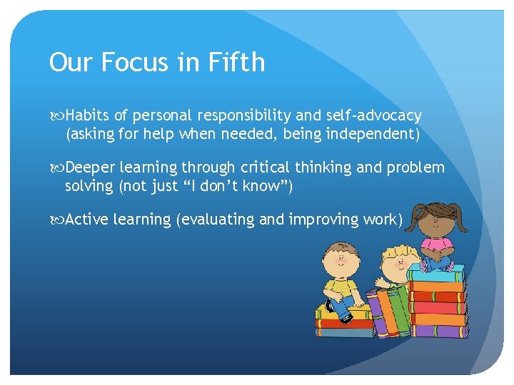 Our Focus in Fifth Habits of personal responsibility and self-advocacy (asking for help when