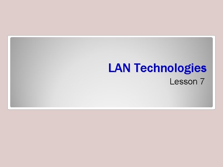 LAN Technologies Lesson 7 